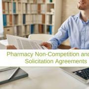 Pharmacy Non-Competition and Non-Solicitation Agreements
