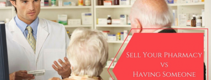 Sell Your Pharmacy (vs. Have Someone Run It)_